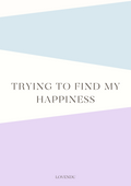 Printable: Trying to Find my Happiness